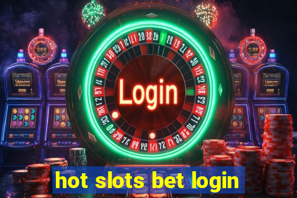 hot slots bet login